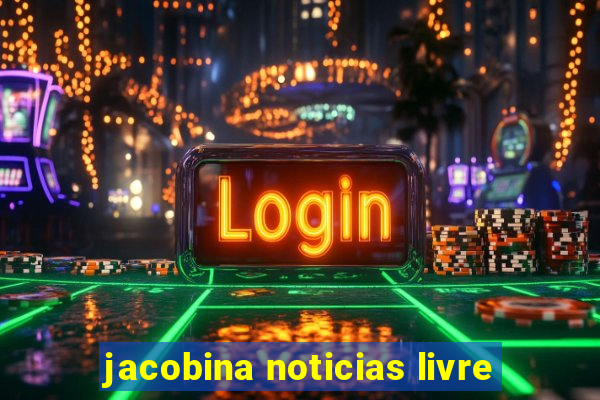 jacobina noticias livre